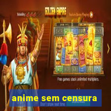 anime sem censura